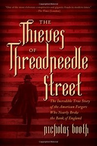 the-thieves-of-threadneedle-street-the-incredible-true-story-of-the-american-forgers-who-nearly-broke-the-bank-of-england