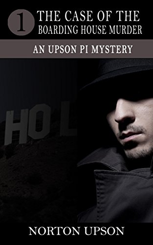 The Case of the Boarding House Murder (An Upson PI Mystery Book 1) Kindle Edition